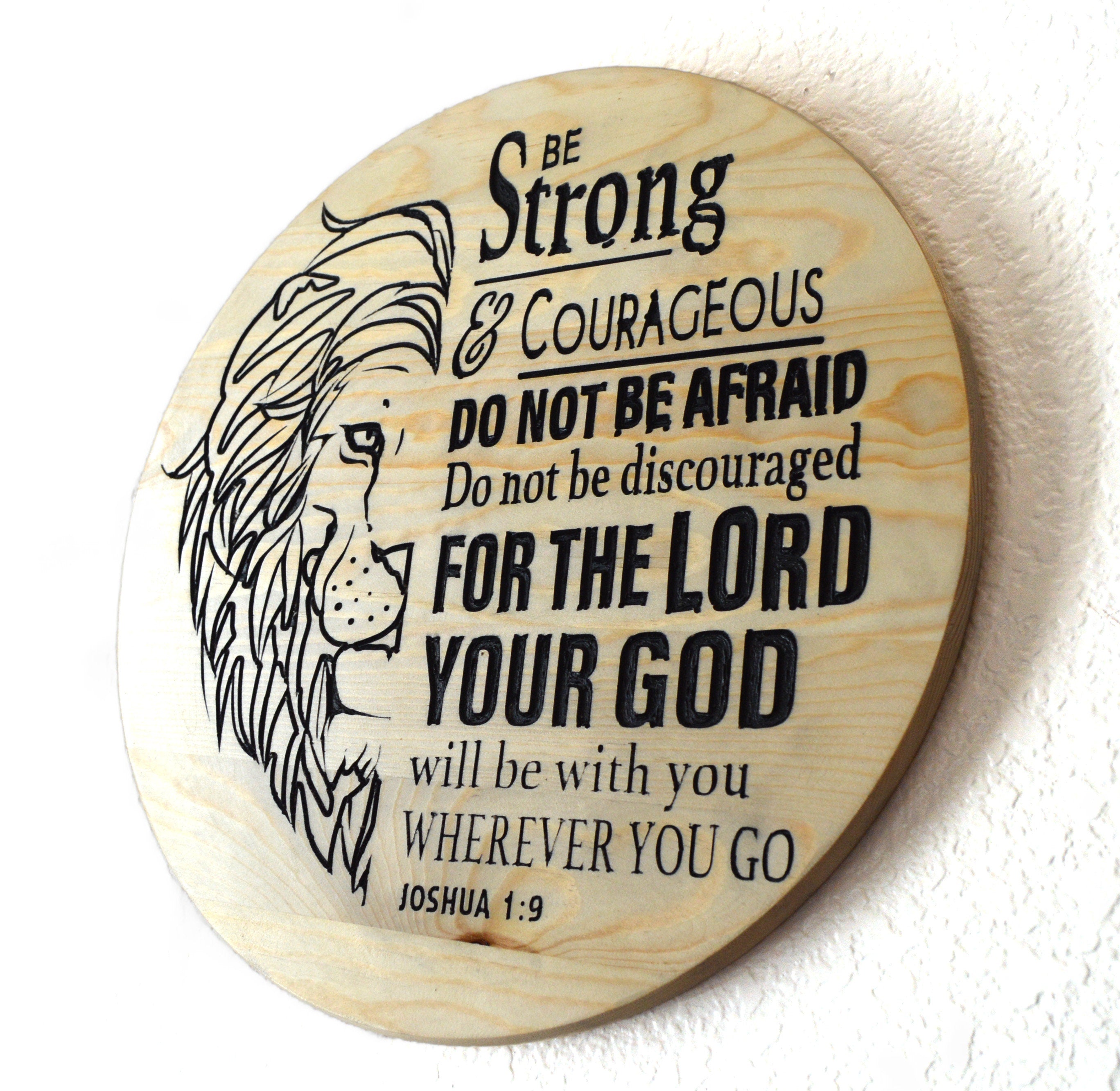 Be Strong and Courageous Do Not Be Afraid Do Not Be Discouraged For The Lord Your God Will Be With You. Lion of Judah wooden carved sign