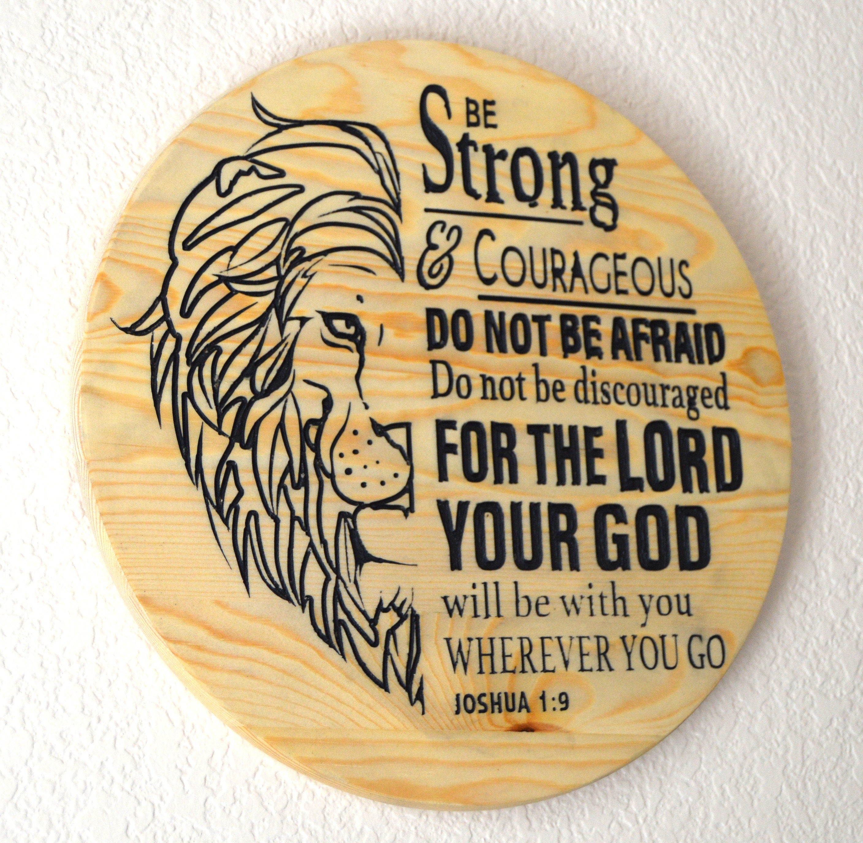 Be Strong and Courageous Do Not Be Afraid Do Not Be Discouraged For The Lord Your God Will Be With You. Lion of Judah wooden carved sign